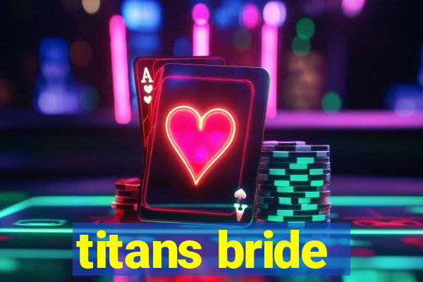 titans bride