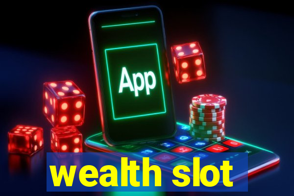 wealth slot