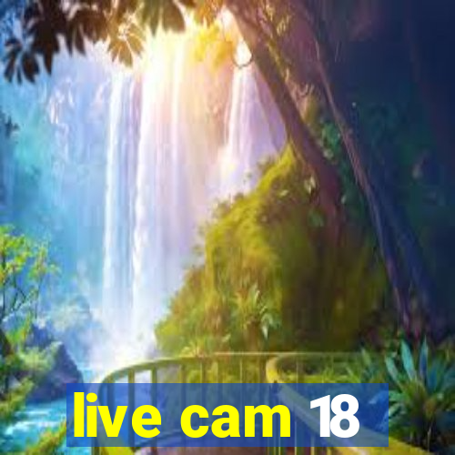 live cam 18