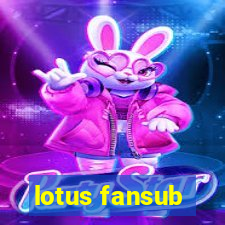 lotus fansub