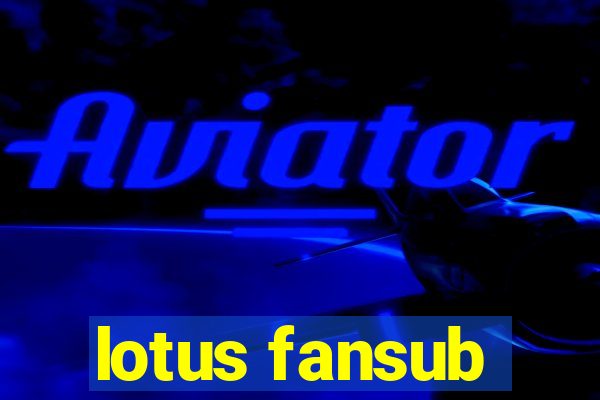 lotus fansub