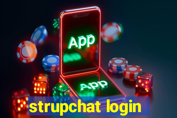 strupchat login