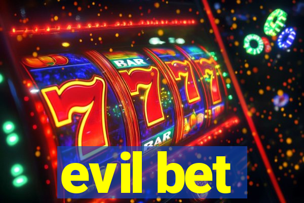 evil bet