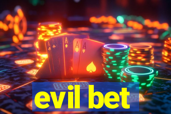 evil bet