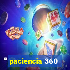 paciencia 360