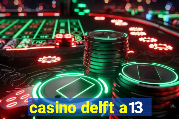 casino delft a13