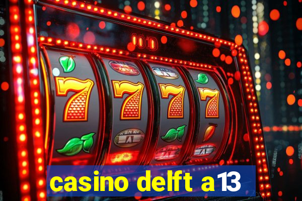 casino delft a13