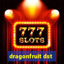 dragonfruit dst