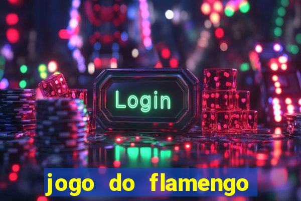 jogo do flamengo que hora