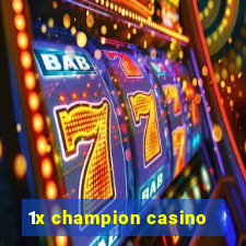 1x champion casino