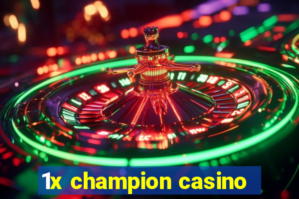 1x champion casino