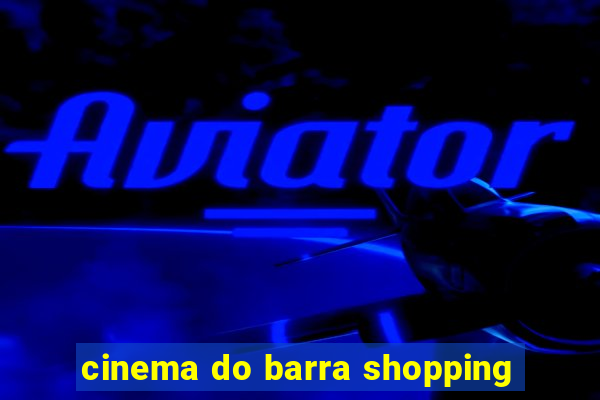 cinema do barra shopping