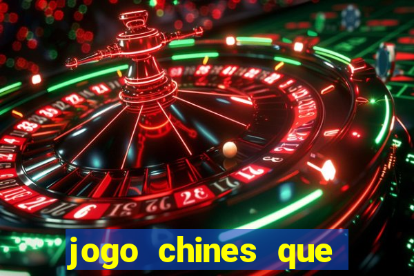 jogo chines que ganha dinheiro