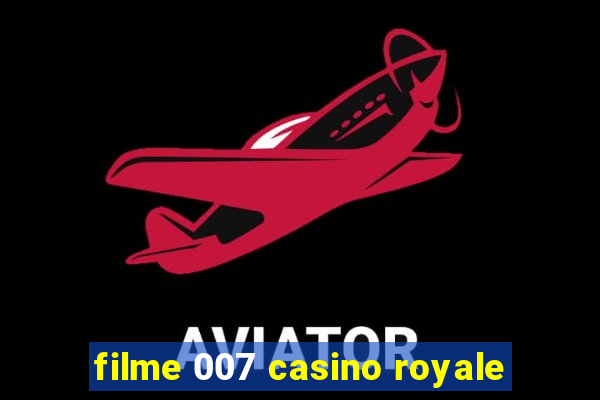 filme 007 casino royale