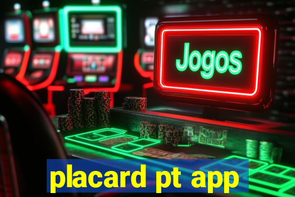 placard pt app