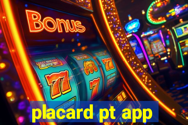 placard pt app