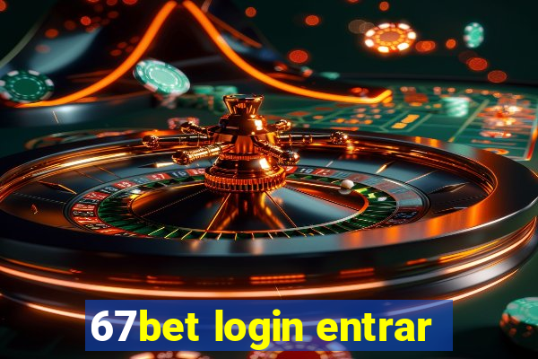 67bet login entrar