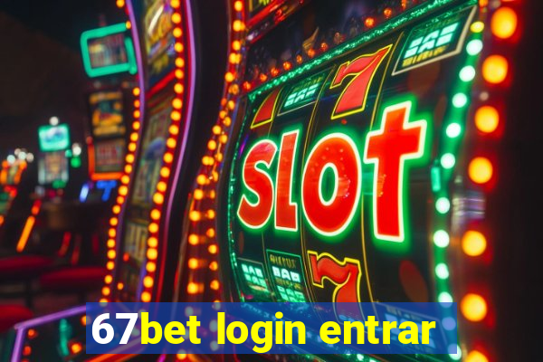 67bet login entrar