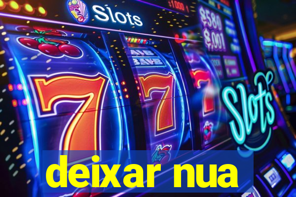 deixar nua