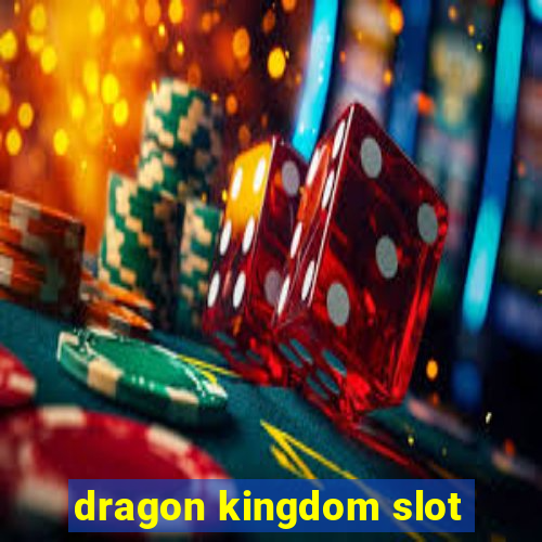 dragon kingdom slot