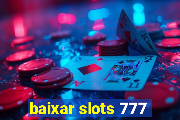 baixar slots 777