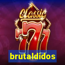 brutaldidos