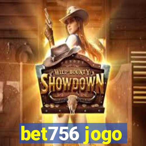 bet756 jogo