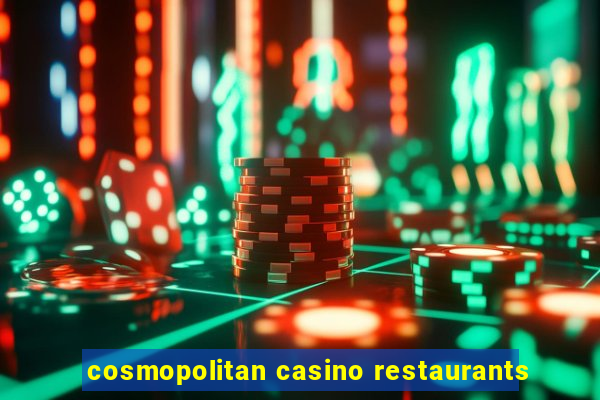 cosmopolitan casino restaurants