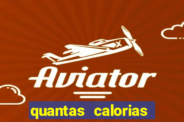 quantas calorias tem um xeque mate