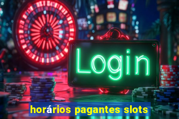 horários pagantes slots