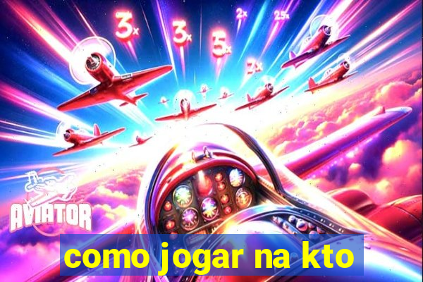 como jogar na kto