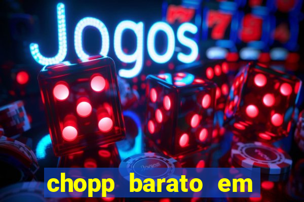 chopp barato em porto alegre