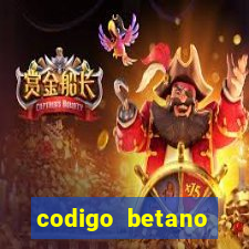 codigo betano rodadas gratis