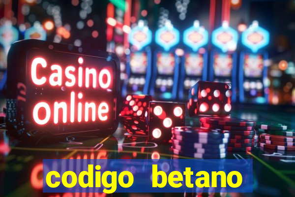 codigo betano rodadas gratis