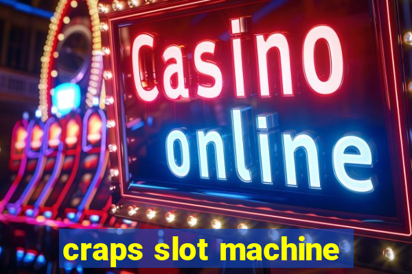 craps slot machine