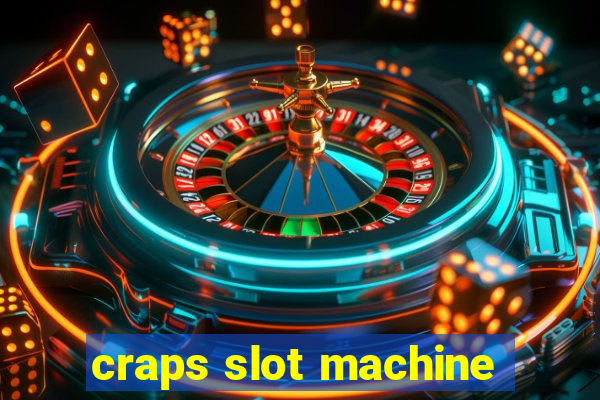 craps slot machine