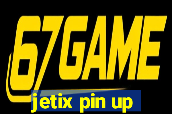 jetix pin up