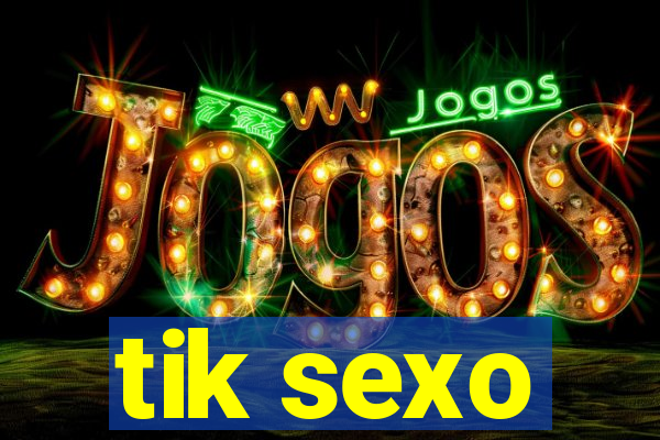 tik sexo