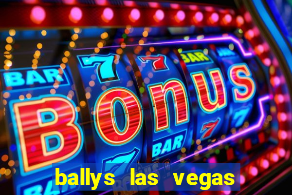 ballys las vegas hotel and casino