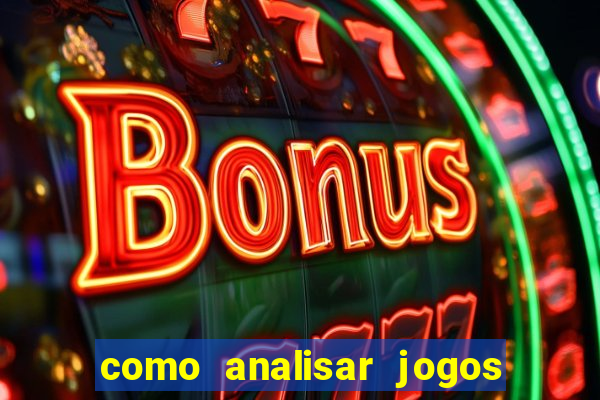 como analisar jogos para apostar