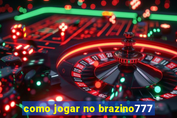 como jogar no brazino777