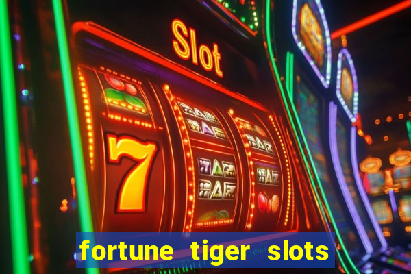 fortune tiger slots grand slots paga mesmo