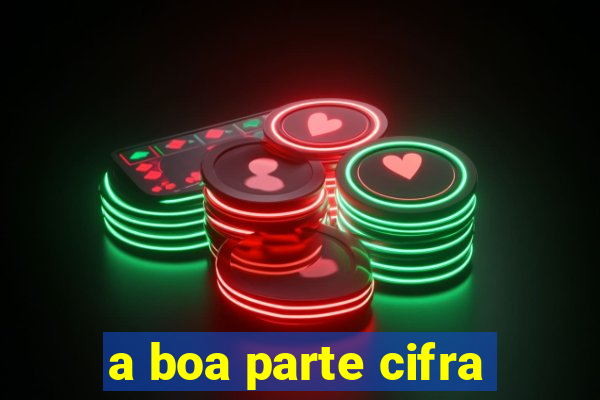 a boa parte cifra