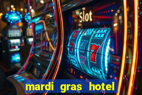 mardi gras hotel & casino