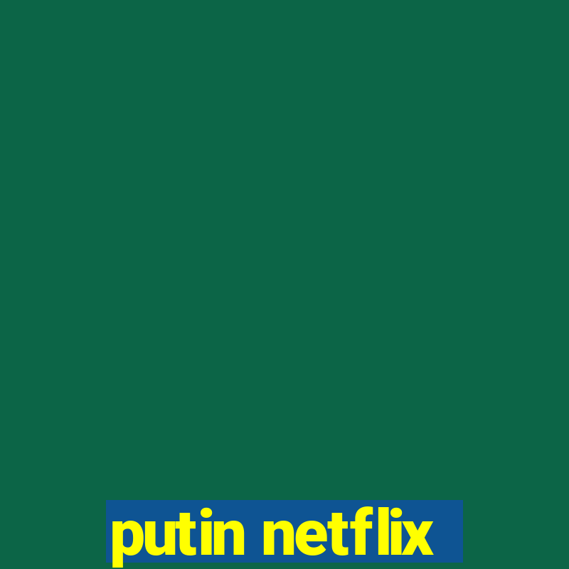 putin netflix