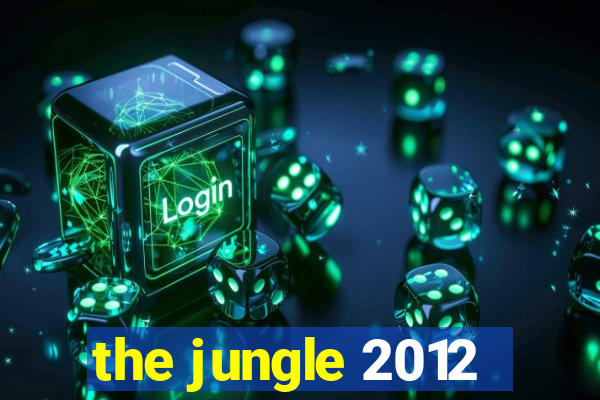 the jungle 2012