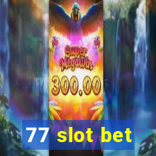 77 slot bet