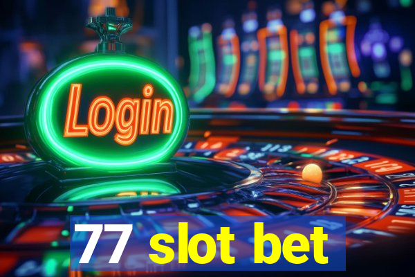 77 slot bet