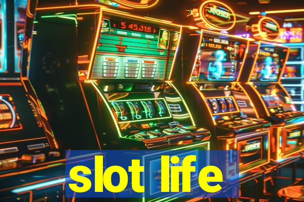 slot life