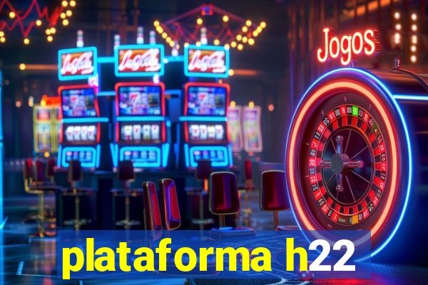 plataforma h22